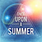 once upon a time, summer, joy
