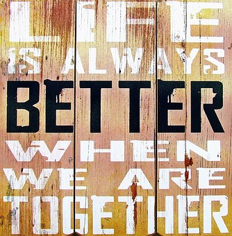 Life is always better wjen we are together written on painted wood for 301 inspirational and motivational quotes