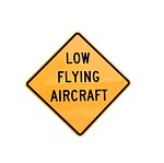 low flying aircraft sign, signage, aviation