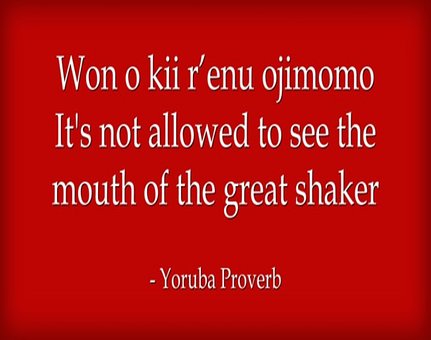 Afrikansk, Nigeriansk, Yoruba, Ordtak